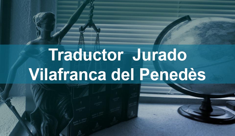 Traductor jurado Vilafranca del Penedès